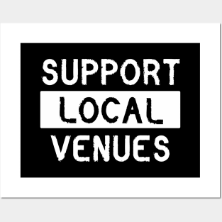 SUPPORT LOCAL VENUES Posters and Art